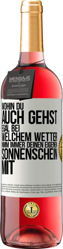 29,95 € Kostenloser Versand | Roséwein ROSÉ Ausgabe Wohin du auch gehst, egal bei welchem Wetter, nimm immer deinen eigenen Sonnenschein mit Weißes Etikett. Anpassbares Etikett Junger Wein Ernte 2024 Tempranillo