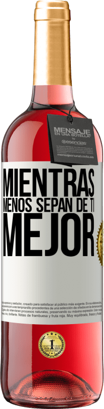 29,95 € Envío gratis | Vino Rosado Edición ROSÉ Mientras menos sepan de ti, mejor Etiqueta Blanca. Etiqueta personalizable Vino joven Cosecha 2024 Tempranillo