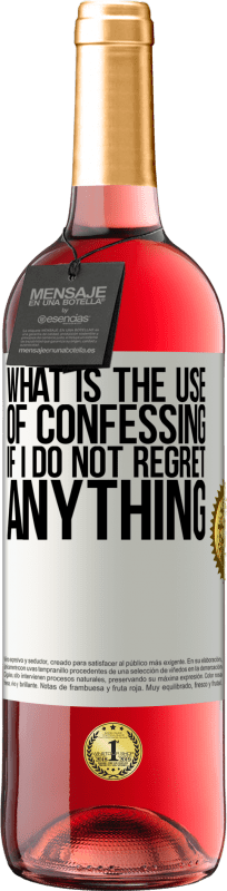 29,95 € Free Shipping | Rosé Wine ROSÉ Edition What is the use of confessing if I do not regret anything White Label. Customizable label Young wine Harvest 2025 Tempranillo