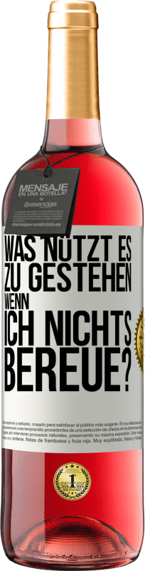 29,95 € Kostenloser Versand | Roséwein ROSÉ Ausgabe Was nützt es zu gestehen, wenn ich nichts bereue? Weißes Etikett. Anpassbares Etikett Junger Wein Ernte 2024 Tempranillo