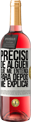 29,95 € Envio grátis | Vinho rosé Edição ROSÉ Preciso de alguém que me entenda... Para depois me explicar Etiqueta Branca. Etiqueta personalizável Vinho jovem Colheita 2025 Tempranillo