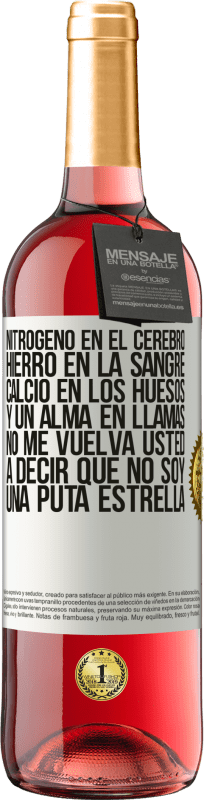 29,95 € Envío gratis | Vino Rosado Edición ROSÉ Nitrógeno en el cerebro, hierro en la sangre, calcio en los huesos, y un alma en llamas. No me vuelva usted a decir que no Etiqueta Blanca. Etiqueta personalizable Vino joven Cosecha 2024 Tempranillo