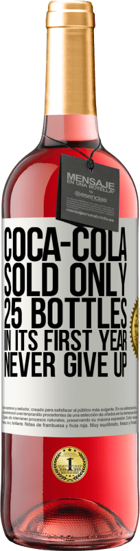 29,95 € Free Shipping | Rosé Wine ROSÉ Edition Coca-Cola sold only 25 bottles in its first year. Never give up White Label. Customizable label Young wine Harvest 2023 Tempranillo