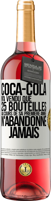 29,95 € Envoi gratuit | Vin rosé Édition ROSÉ Coca-Cola n'a vendu que 25 bouteilles au cours de sa première année. N'abandonne jamais Étiquette Blanche. Étiquette personnalisable Vin jeune Récolte 2024 Tempranillo