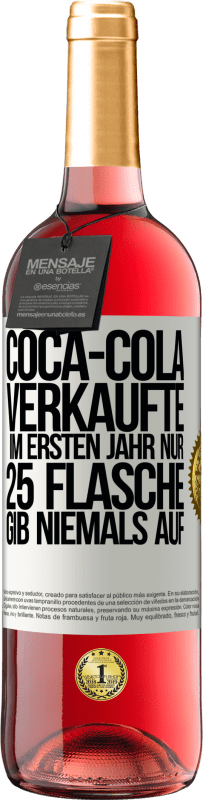 29,95 € Kostenloser Versand | Roséwein ROSÉ Ausgabe Coca-Cola verkaufte im ersten Jahr nur 25 Flaschen. Gib niemals auf Weißes Etikett. Anpassbares Etikett Junger Wein Ernte 2023 Tempranillo