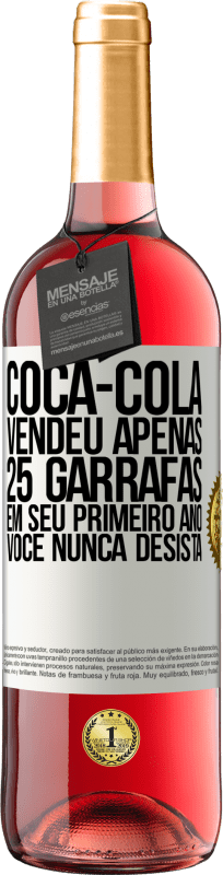 29,95 € Envio grátis | Vinho rosé Edição ROSÉ Coca-Cola vendeu apenas 25 garrafas em seu primeiro ano. Você nunca desista Etiqueta Branca. Etiqueta personalizável Vinho jovem Colheita 2023 Tempranillo