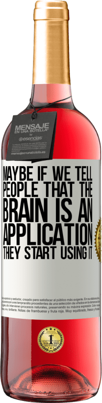 29,95 € Free Shipping | Rosé Wine ROSÉ Edition Maybe if we tell people that the brain is an application, they start using it White Label. Customizable label Young wine Harvest 2025 Tempranillo