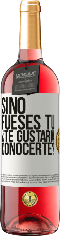 29,95 € Envío gratis | Vino Rosado Edición ROSÉ Si no fueses tú, ¿Te gustaría conocerte? Etiqueta Blanca. Etiqueta personalizable Vino joven Cosecha 2024 Tempranillo