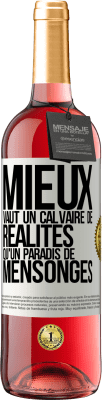 29,95 € Envoi gratuit | Vin rosé Édition ROSÉ Mieux vaut un calvaire de réalités qu'un paradis de mensonges Étiquette Blanche. Étiquette personnalisable Vin jeune Récolte 2023 Tempranillo