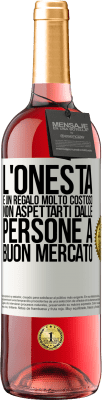 29,95 € Spedizione Gratuita | Vino rosato Edizione ROSÉ L'onestà è un regalo molto costoso. Non aspettarti dalle persone a buon mercato Etichetta Bianca. Etichetta personalizzabile Vino giovane Raccogliere 2024 Tempranillo