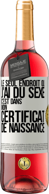 29,95 € Envoi gratuit | Vin rosé Édition ROSÉ Le seul endroit où j'ai du sexe c'est dans mon certificat de naissance Étiquette Blanche. Étiquette personnalisable Vin jeune Récolte 2024 Tempranillo