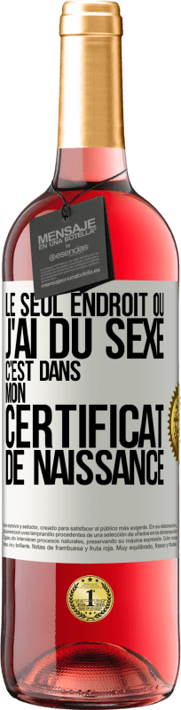 29,95 € Envoi gratuit | Vin rosé Édition ROSÉ Le seul endroit où j'ai du sexe c'est dans mon certificat de naissance Étiquette Blanche. Étiquette personnalisable Vin jeune Récolte 2025 Tempranillo