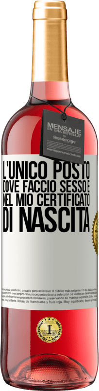 29,95 € Spedizione Gratuita | Vino rosato Edizione ROSÉ L'unico posto dove faccio sesso è nel mio certificato di nascita Etichetta Bianca. Etichetta personalizzabile Vino giovane Raccogliere 2024 Tempranillo