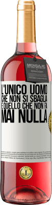 29,95 € Spedizione Gratuita | Vino rosato Edizione ROSÉ L'unico uomo che non si sbaglia è quello che non fa mai nulla Etichetta Bianca. Etichetta personalizzabile Vino giovane Raccogliere 2023 Tempranillo