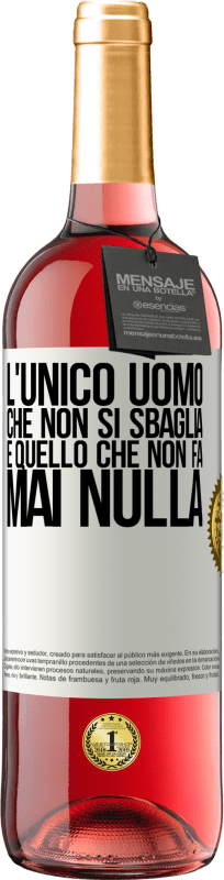 29,95 € Spedizione Gratuita | Vino rosato Edizione ROSÉ L'unico uomo che non si sbaglia è quello che non fa mai nulla Etichetta Bianca. Etichetta personalizzabile Vino giovane Raccogliere 2024 Tempranillo