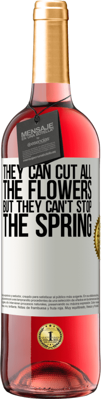 29,95 € Free Shipping | Rosé Wine ROSÉ Edition They can cut all the flowers, but they can't stop the spring White Label. Customizable label Young wine Harvest 2024 Tempranillo