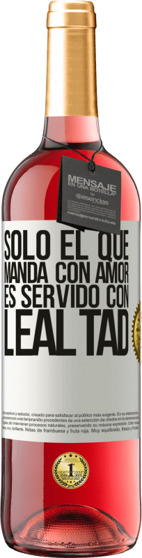 29,95 € Envío gratis | Vino Rosado Edición ROSÉ Sólo el que manda con amor es servido con lealtad Etiqueta Blanca. Etiqueta personalizable Vino joven Cosecha 2024 Tempranillo