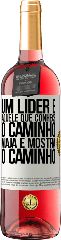 29,95 € Envio grátis | Vinho rosé Edição ROSÉ Um líder é aquele que conhece o caminho, viaja e mostra o caminho Etiqueta Branca. Etiqueta personalizável Vinho jovem Colheita 2024 Tempranillo