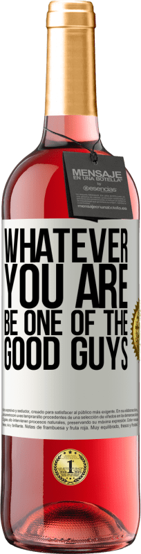 29,95 € Free Shipping | Rosé Wine ROSÉ Edition Whatever you are, be one of the good guys White Label. Customizable label Young wine Harvest 2023 Tempranillo