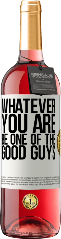 29,95 € Free Shipping | Rosé Wine ROSÉ Edition Whatever you are, be one of the good guys White Label. Customizable label Young wine Harvest 2025 Tempranillo