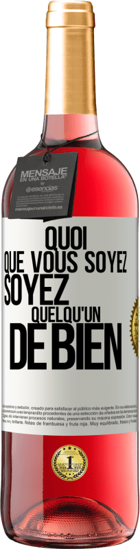 29,95 € Envoi gratuit | Vin rosé Édition ROSÉ Quoi que vous soyez, soyez quelqu'un de bien Étiquette Blanche. Étiquette personnalisable Vin jeune Récolte 2024 Tempranillo