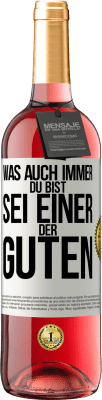 29,95 € Kostenloser Versand | Roséwein ROSÉ Ausgabe Was auch immer du bist, sei einer der Guten Weißes Etikett. Anpassbares Etikett Junger Wein Ernte 2023 Tempranillo