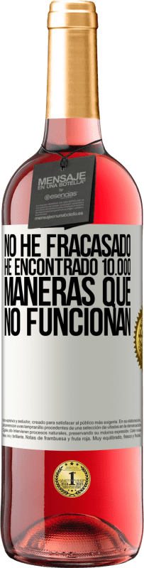 29,95 € Envío gratis | Vino Rosado Edición ROSÉ No he fracasado. He encontrado 10.000 maneras que no funcionan Etiqueta Blanca. Etiqueta personalizable Vino joven Cosecha 2024 Tempranillo