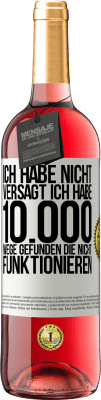 29,95 € Kostenloser Versand | Roséwein ROSÉ Ausgabe Ich habe nicht versagt. Ich habe 10.000 Wege gefunden, die nicht funktionieren Weißes Etikett. Anpassbares Etikett Junger Wein Ernte 2024 Tempranillo