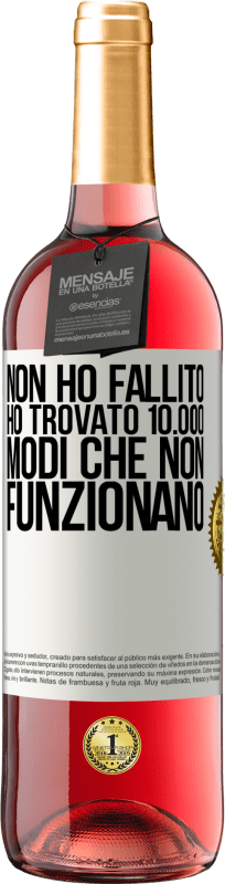 29,95 € Spedizione Gratuita | Vino rosato Edizione ROSÉ Non ho fallito Ho trovato 10.000 modi che non funzionano Etichetta Bianca. Etichetta personalizzabile Vino giovane Raccogliere 2024 Tempranillo