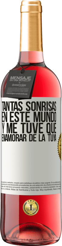 29,95 € Envío gratis | Vino Rosado Edición ROSÉ Tantas sonrisas en este mundo, y me tuve que enamorar de la tuya Etiqueta Blanca. Etiqueta personalizable Vino joven Cosecha 2025 Tempranillo