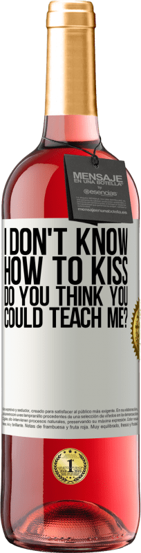 29,95 € Free Shipping | Rosé Wine ROSÉ Edition I don't know how to kiss, do you think you could teach me? White Label. Customizable label Young wine Harvest 2024 Tempranillo