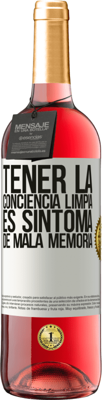 29,95 € Envío gratis | Vino Rosado Edición ROSÉ Tener la conciencia limpia es síntoma de mala memoria Etiqueta Blanca. Etiqueta personalizable Vino joven Cosecha 2024 Tempranillo