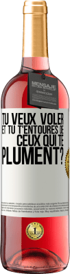 29,95 € Envoi gratuit | Vin rosé Édition ROSÉ Tu veux voler et tu t'entoures de ceux qui te plument? Étiquette Blanche. Étiquette personnalisable Vin jeune Récolte 2024 Tempranillo