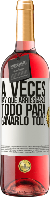 29,95 € Envío gratis | Vino Rosado Edición ROSÉ A veces hay que arriesgarlo todo para ganarlo todo Etiqueta Blanca. Etiqueta personalizable Vino joven Cosecha 2024 Tempranillo