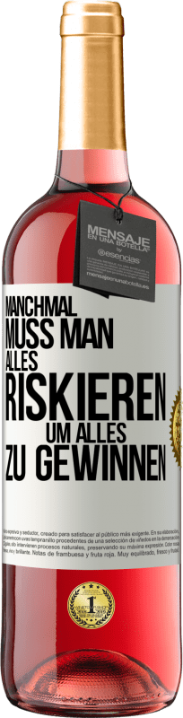 29,95 € Kostenloser Versand | Roséwein ROSÉ Ausgabe Manchmal muss man alles riskieren, um alles zu gewinnen Weißes Etikett. Anpassbares Etikett Junger Wein Ernte 2024 Tempranillo