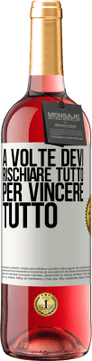 29,95 € Spedizione Gratuita | Vino rosato Edizione ROSÉ A volte devi rischiare tutto per vincere tutto Etichetta Bianca. Etichetta personalizzabile Vino giovane Raccogliere 2024 Tempranillo