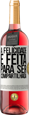 29,95 € Envio grátis | Vinho rosé Edição ROSÉ A felicidade é feita para ser compartilhada Etiqueta Branca. Etiqueta personalizável Vinho jovem Colheita 2024 Tempranillo