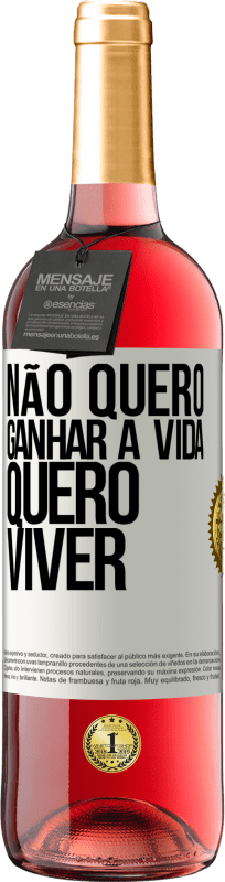 29,95 € Envio grátis | Vinho rosé Edição ROSÉ Não quero ganhar a vida, quero viver Etiqueta Branca. Etiqueta personalizável Vinho jovem Colheita 2024 Tempranillo