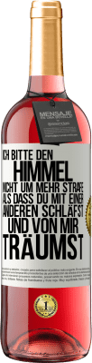 29,95 € Kostenloser Versand | Roséwein ROSÉ Ausgabe Ich bitte den Himmel nicht um mehr Strafe, als dass du mit einer anderen schläfst und von mir träumst Weißes Etikett. Anpassbares Etikett Junger Wein Ernte 2023 Tempranillo