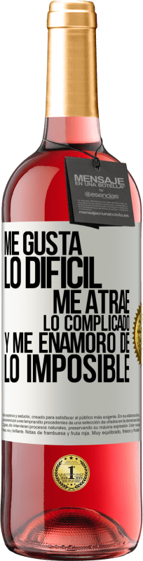 29,95 € Envío gratis | Vino Rosado Edición ROSÉ Me gusta lo difícil, me atrae lo complicado, y me enamoro de lo imposible Etiqueta Blanca. Etiqueta personalizable Vino joven Cosecha 2024 Tempranillo