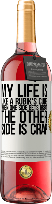 29,95 € Free Shipping | Rosé Wine ROSÉ Edition My life is like a rubik's cube. When one side gets great, the other side is crap White Label. Customizable label Young wine Harvest 2023 Tempranillo