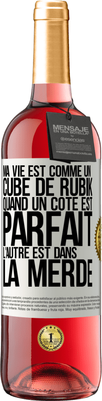 29,95 € Envoi gratuit | Vin rosé Édition ROSÉ Ma vie est comme un cube de Rubik. Quand un côté est parfait, l'autre est dans la merde Étiquette Blanche. Étiquette personnalisable Vin jeune Récolte 2024 Tempranillo