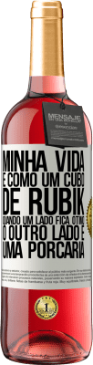 29,95 € Envio grátis | Vinho rosé Edição ROSÉ Minha vida é como um cubo de rubik. Quando um lado fica ótimo, o outro lado é uma porcaria Etiqueta Branca. Etiqueta personalizável Vinho jovem Colheita 2023 Tempranillo