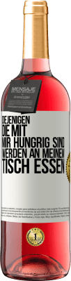 29,95 € Kostenloser Versand | Roséwein ROSÉ Ausgabe Diejenigen, die mit mir hungrig sind, werden an meinem Tisch essen Weißes Etikett. Anpassbares Etikett Junger Wein Ernte 2024 Tempranillo