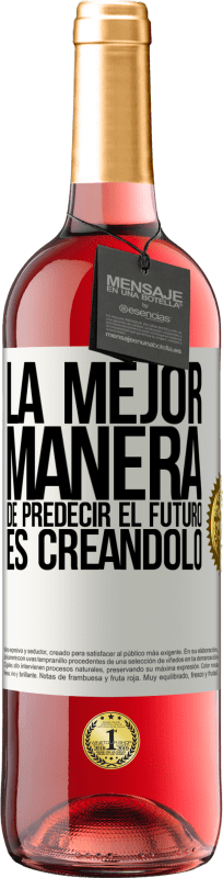 29,95 € Envío gratis | Vino Rosado Edición ROSÉ La mejor manera de predecir el futuro es creándolo Etiqueta Blanca. Etiqueta personalizable Vino joven Cosecha 2024 Tempranillo