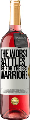 29,95 € Free Shipping | Rosé Wine ROSÉ Edition The worst battles are for the best warriors White Label. Customizable label Young wine Harvest 2025 Tempranillo