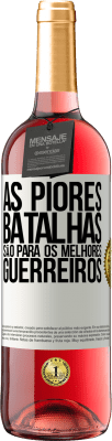 29,95 € Envio grátis | Vinho rosé Edição ROSÉ As piores batalhas são para os melhores guerreiros Etiqueta Branca. Etiqueta personalizável Vinho jovem Colheita 2023 Tempranillo