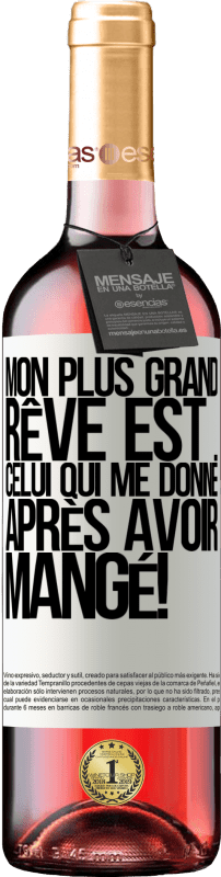 29,95 € Envoi gratuit | Vin rosé Édition ROSÉ Mon plus grand rêve est ... celui qui me donne après avoir mangé! Étiquette Blanche. Étiquette personnalisable Vin jeune Récolte 2024 Tempranillo