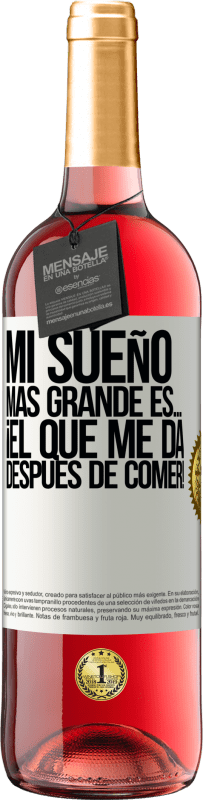 29,95 € Envío gratis | Vino Rosado Edición ROSÉ Mi sueño más grande es… ¡el que me da después de comer! Etiqueta Blanca. Etiqueta personalizable Vino joven Cosecha 2024 Tempranillo