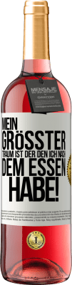 29,95 € Kostenloser Versand | Roséwein ROSÉ Ausgabe Mein größter Traum ist ... der, den ich nach dem Essen habe! Weißes Etikett. Anpassbares Etikett Junger Wein Ernte 2024 Tempranillo